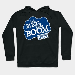 Bada Bing Bada Boom - Incorrigible Party Hoodie